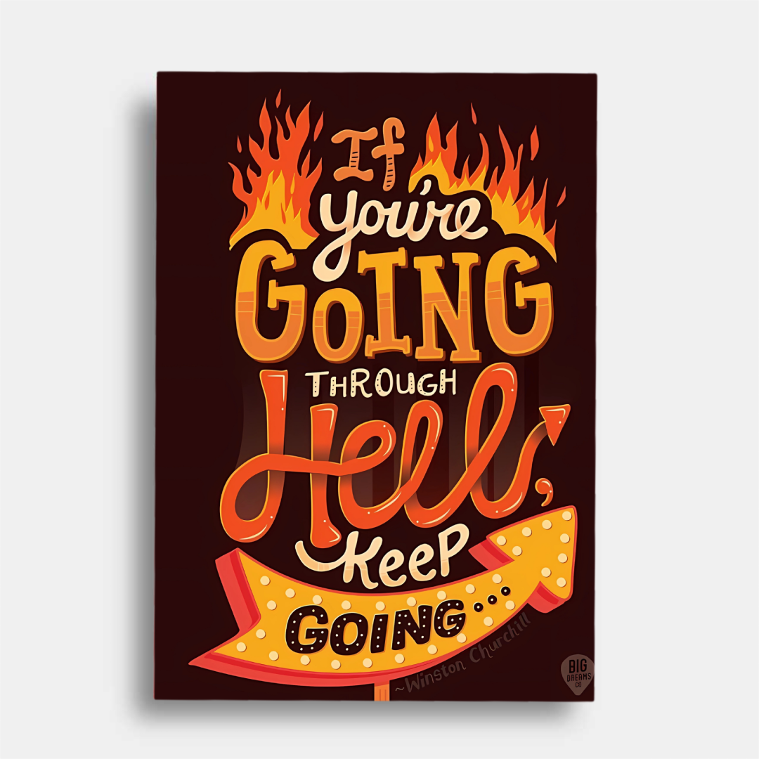 If you are going through hell keeping going   - poster