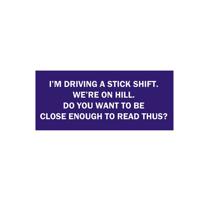 I'm Driving a stick shift