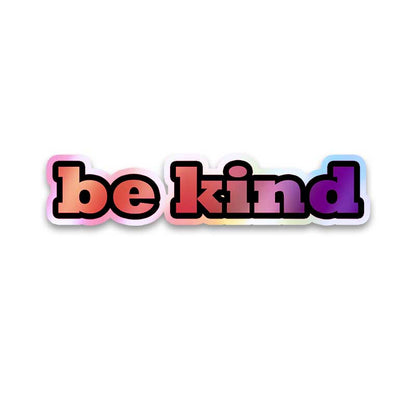 Be kind - Holographic