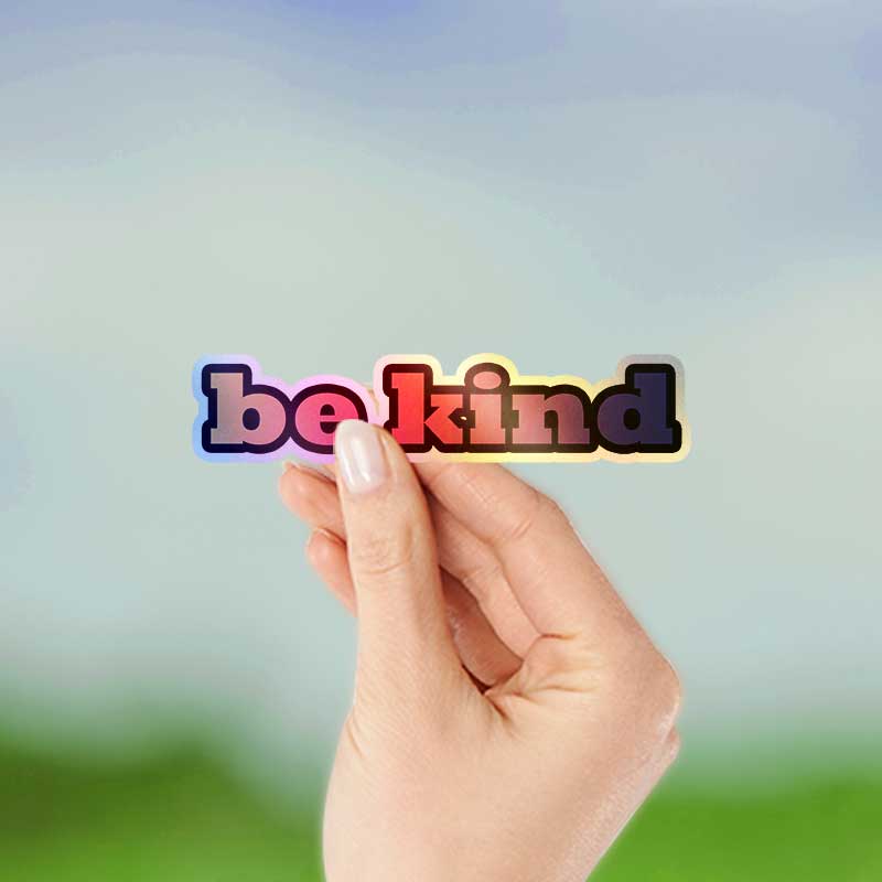 Be kind - Holographic