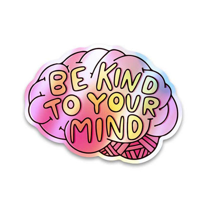 Be kind to your mind - Holographic