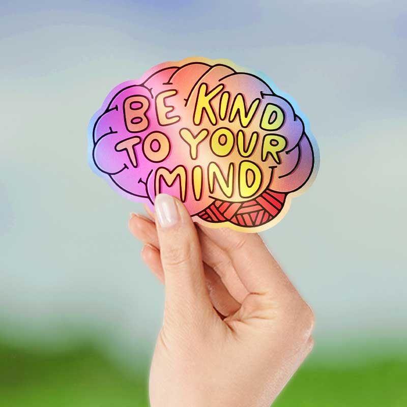 Be kind to your mind - Holographic